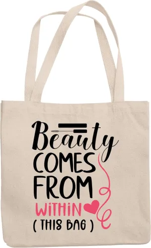 12oz Canvas Tote Bag - Witty Beauty Comes From Within This Bag, Cosmetics Container Humor Quote - Beauty Themed Merch for Makeup Artist or Cosmetologist, Gift for Makeup Lovers & Beauticians