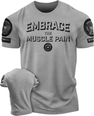 Embrace Muscle Pain Gym Shirt, Work Out Gym Tshirts for Men