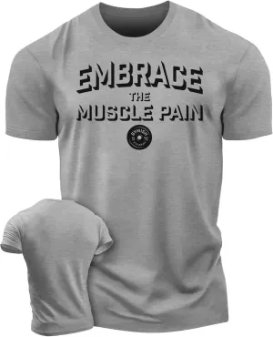 Embrace Muscle Pain Gym Shirt, Work Out Gym Tshirts for Men