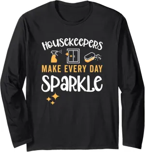 Housekeeping Maid / Housekeepers Every Day Sparkle Saying Long Sleeve T-Shirt