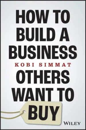 HOW TO BUILD A BUSINESS OTHERS WANT TO B