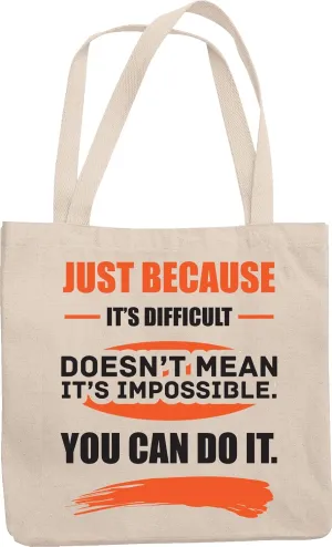 Just Because It's Difficult, Doesn't Mean It's Impossible. Inspirational Reusable Tote Bag For Boss Lady, Colleague, Co-Worker, Leader, Director, Manager, Men And Women