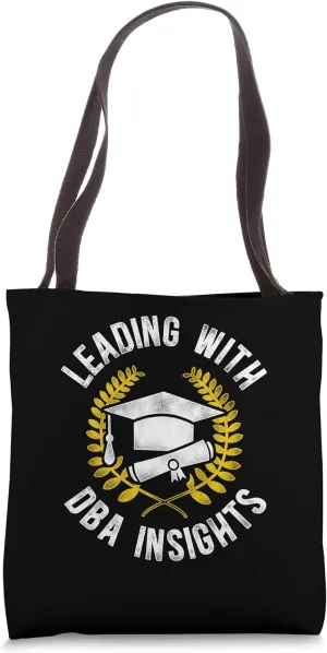 Leading with DBA Insights Doctor of Business Administration Tote Bag